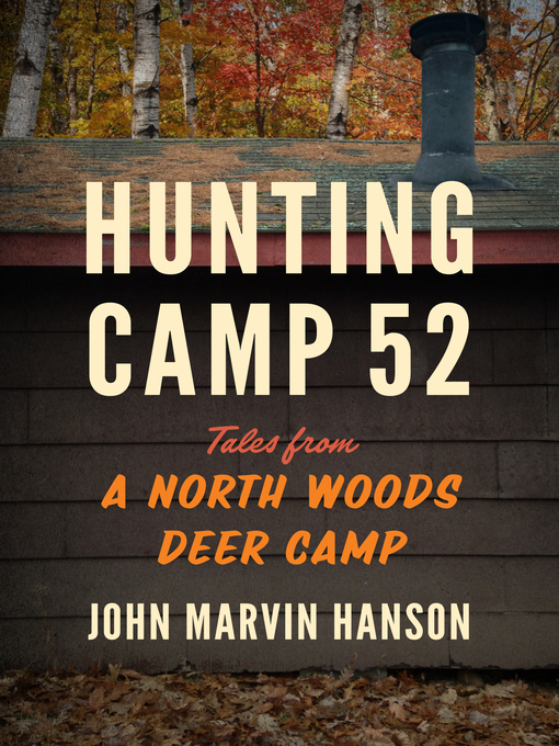 Title details for Hunting Camp 52 by John Marvin Hanson - Available